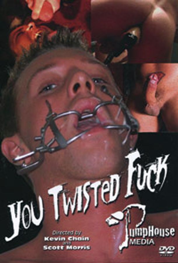 YOU TWISTED FUCK