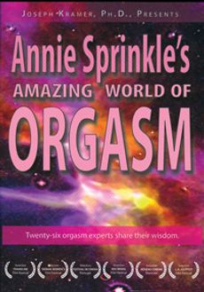 Annie Sprinkle&#8217;s Amazing World of Orgasm