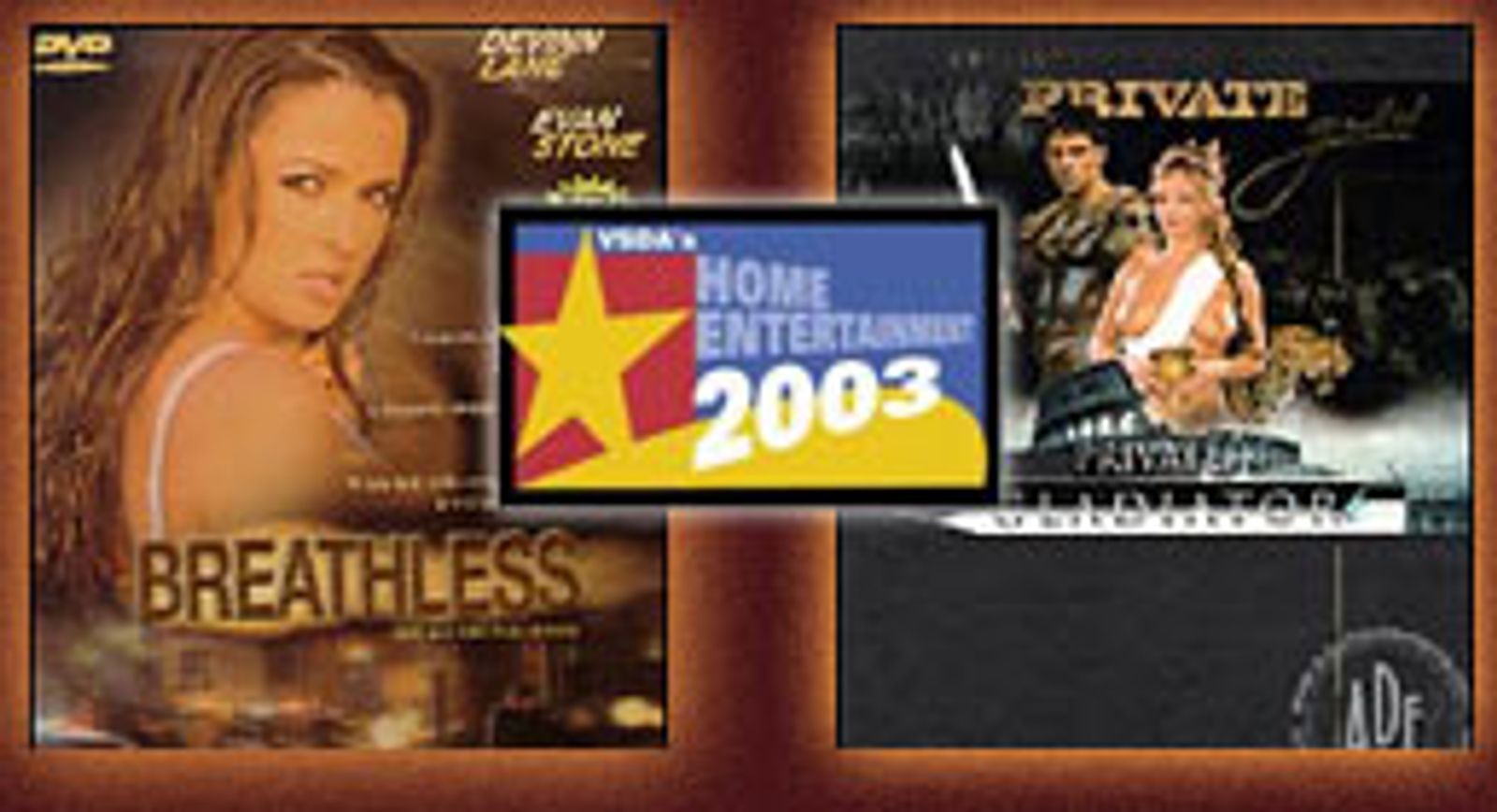 Wicked&#8217;s Breathless and Private&#8217;s Private Gladiator Win Home Entertainment 2003 Honors