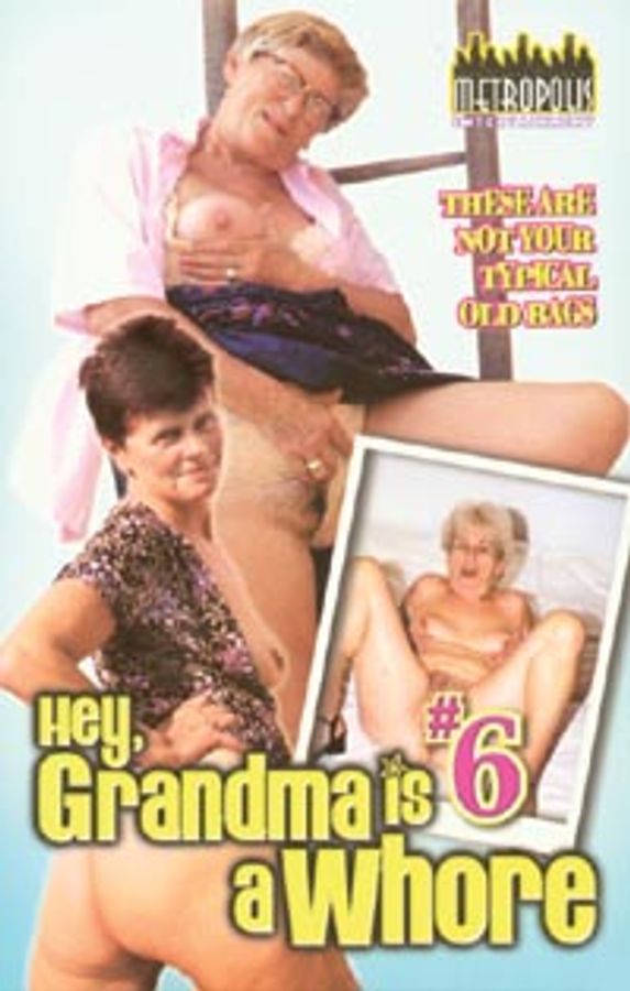 Hey, My Grandma Is A Whore 6