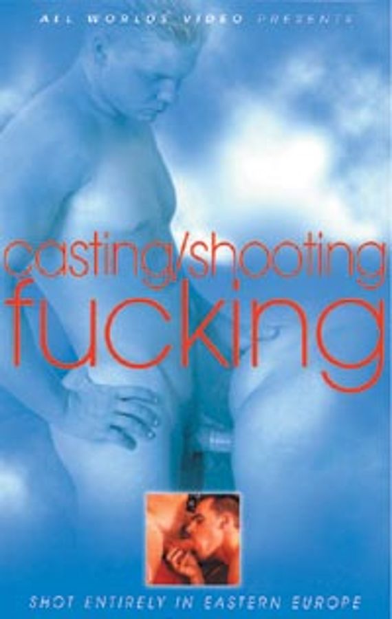 Casting, Shooting, Fucking