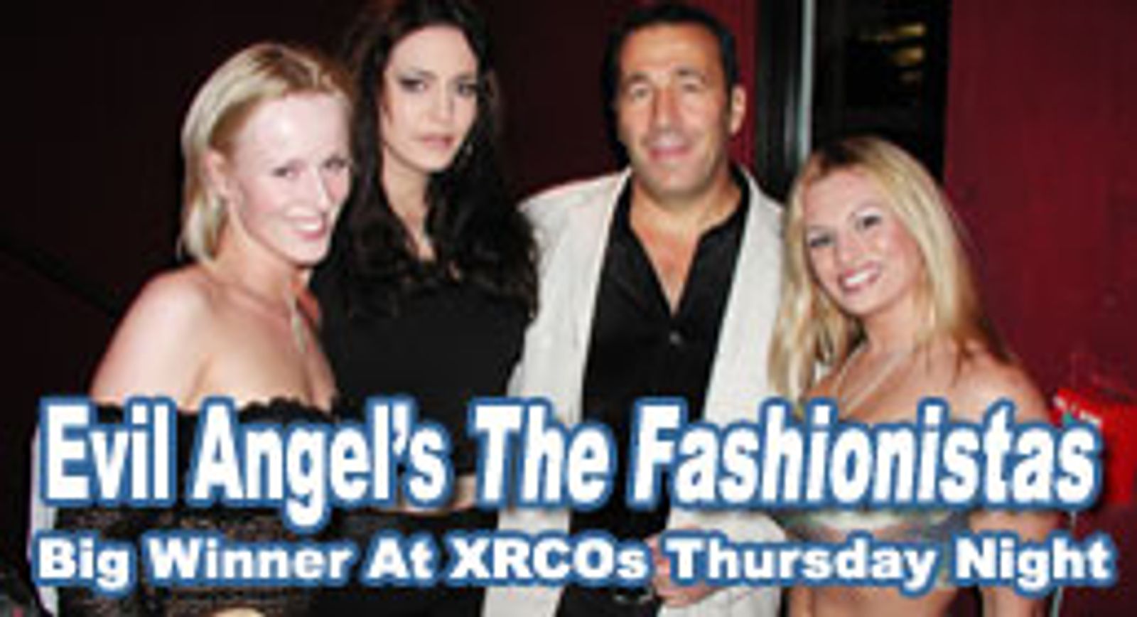 Evil Angel's <i>The Fashionistas</i> Big Winner At XRCOs Thursday Night