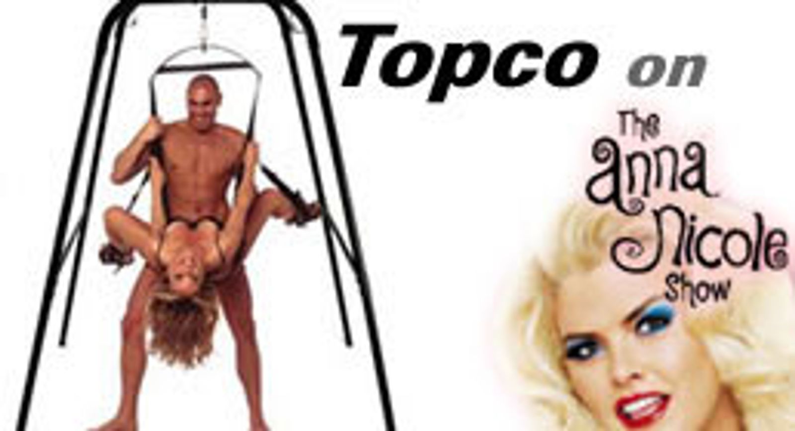 Topco's No Bust With Anna Nicole