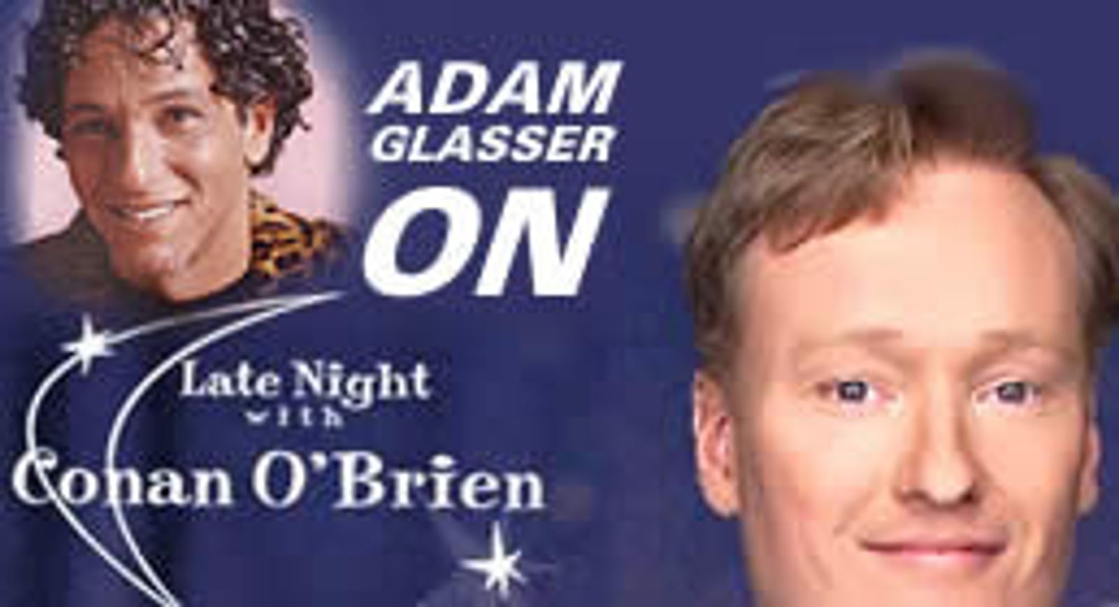 Adam Glasser Spending a <I>Late Night</I> With Conan O'Brian
