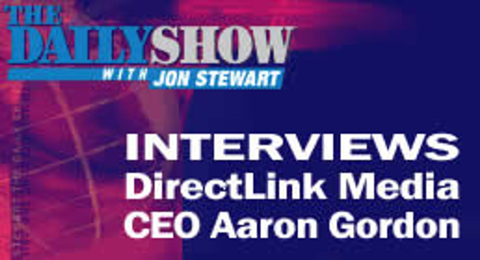 DirectLink CEO to Appear on 'The Daily Show with Jon Stewart'