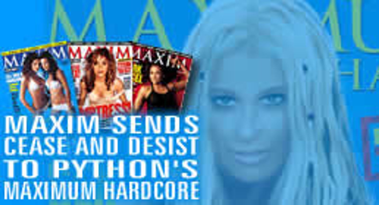 <I>Maxim</I> Sends Cease and Desist To Python over <I>Maximum Hard</I>