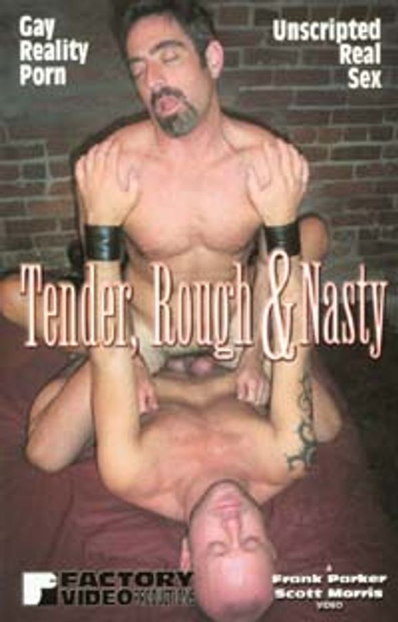 Tender, Rough &Nasty
