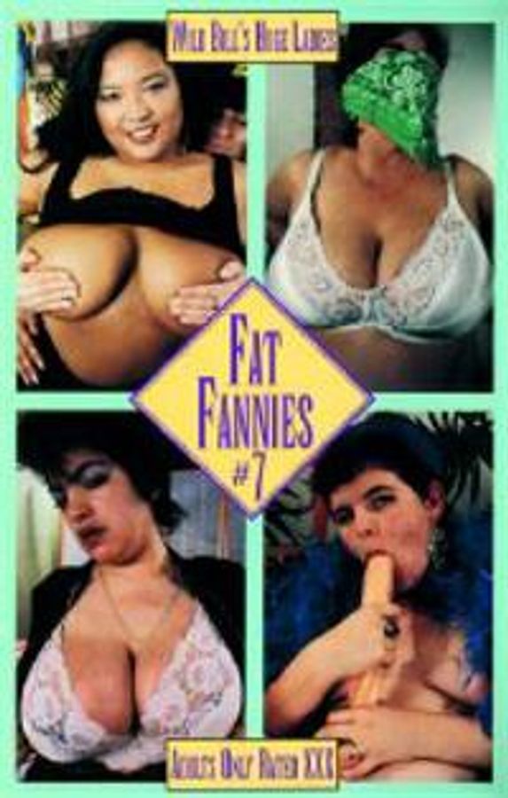 Fat Fannies 7