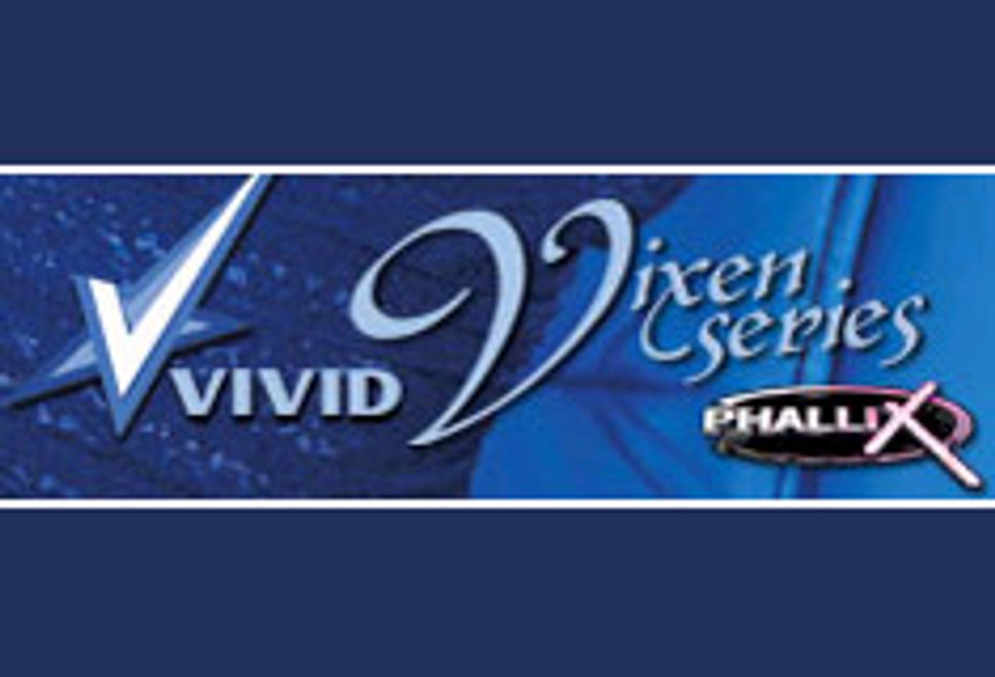 Phallix Launches Vixen Series with Vivid