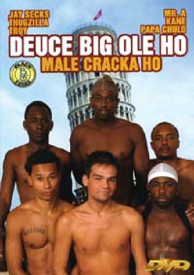 DEUCE BIG OLE HO, MALE CRACKA HO