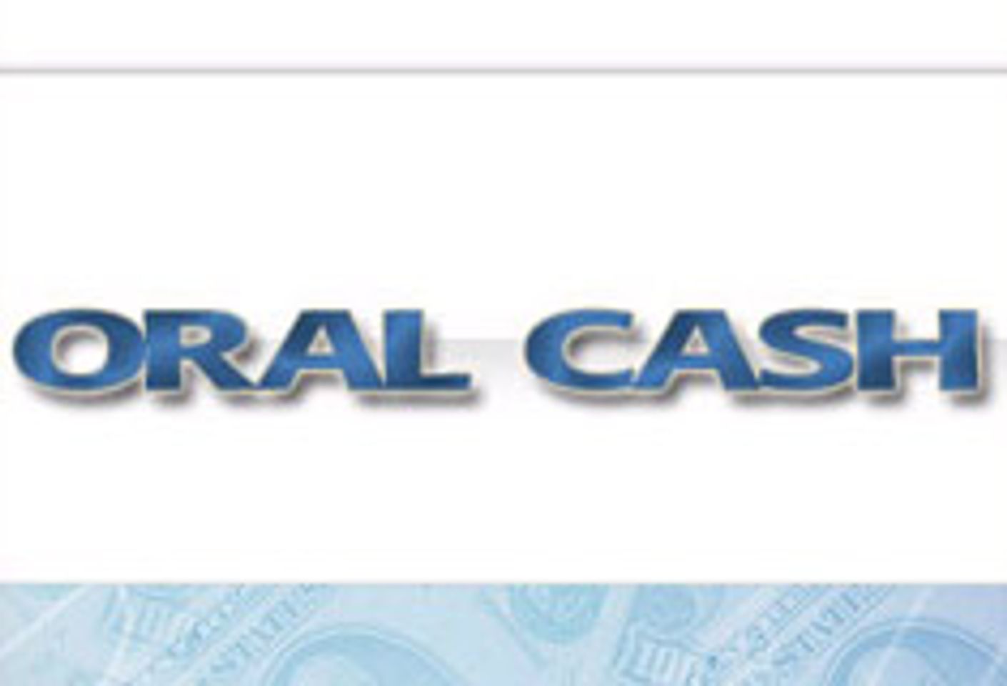 Oral Cash: Back, Better Than Ever