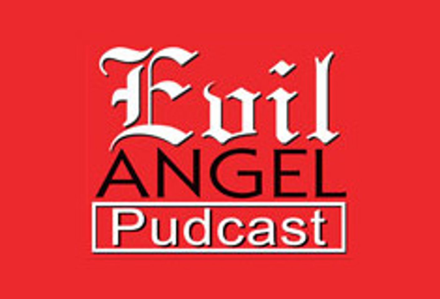 Evil Angel Trailer Podcasts Available on iTunes