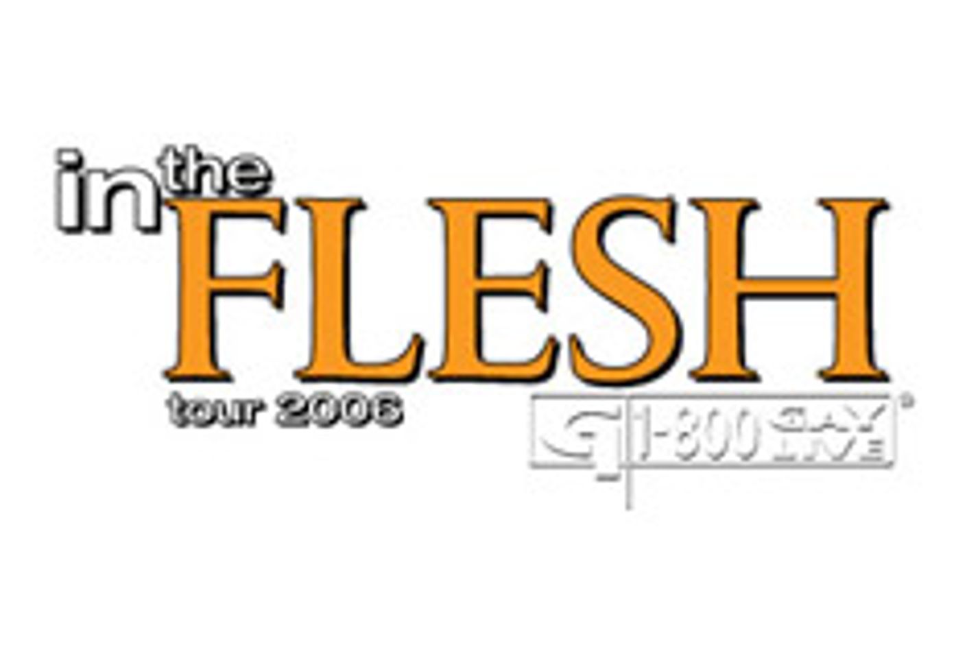 1-800-GAYLIVE "In the Flesh Tour 2006" Dates and Cities
