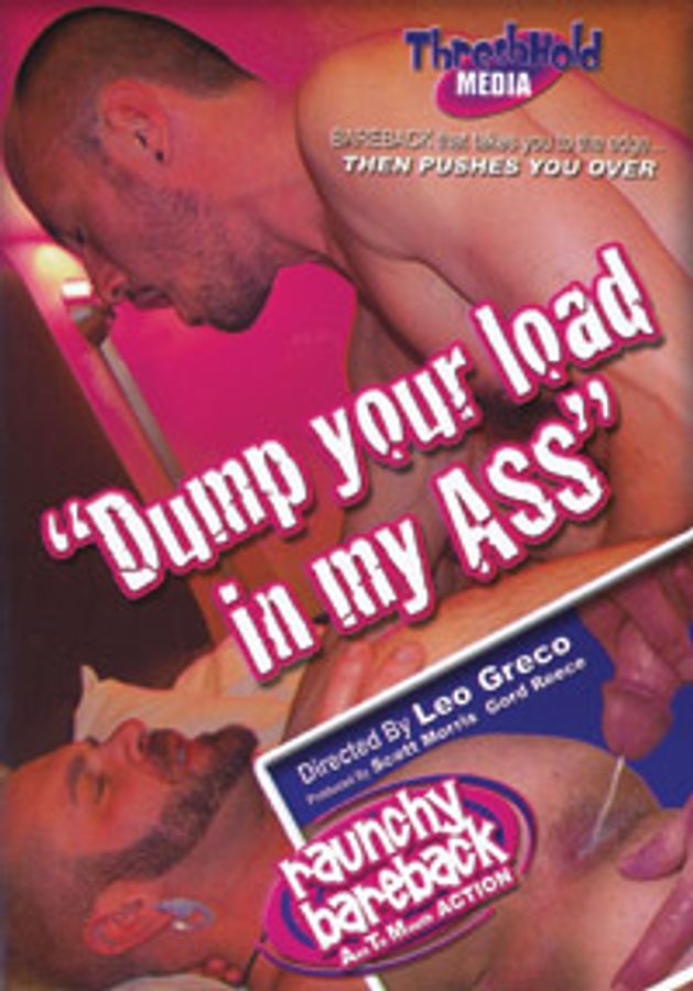 Dump Your Load in My Ass