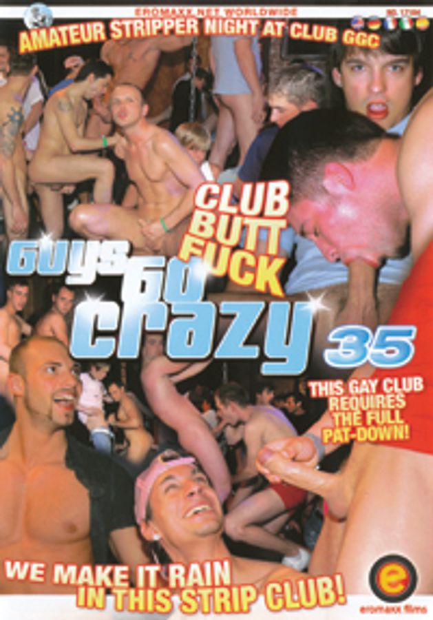 Guys Go Crazy 35 Club Butt Fuck