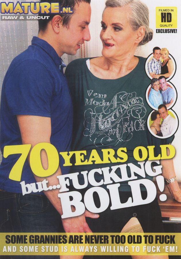 70 Years Old but...Fucking Bold