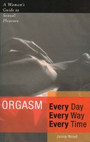 Orgasm Every Day Every Way Every Time