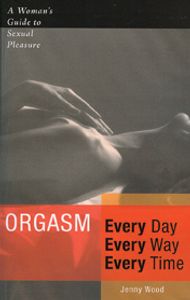 Orgasm Every Day Every Way Every Time
