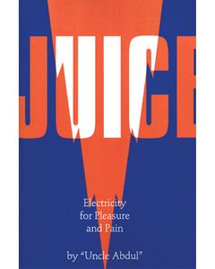 Juice: Electricity for Pleasure and Pain