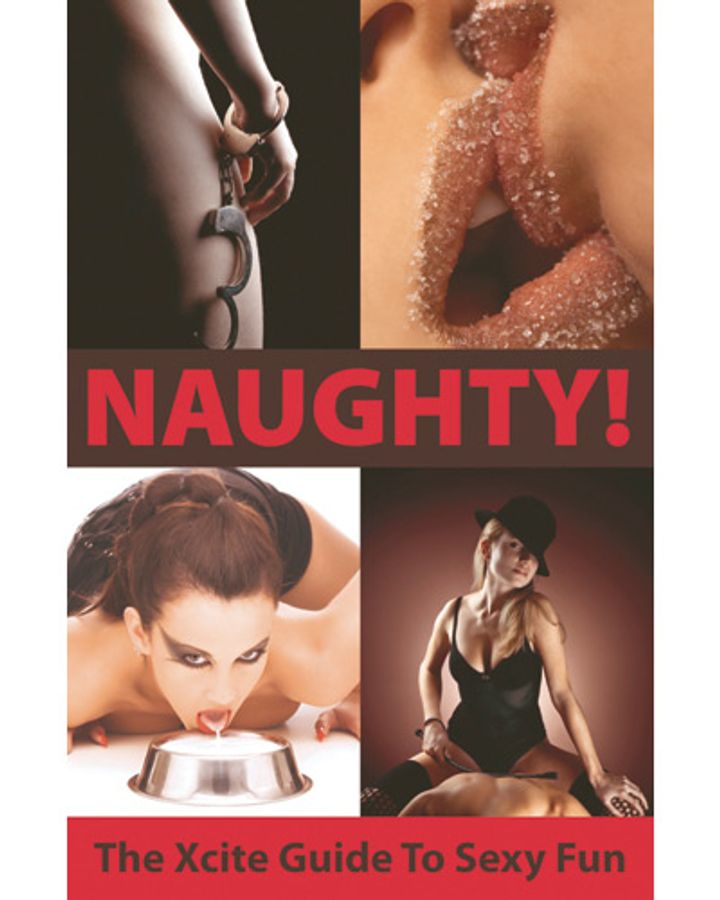 Naughty! The Xcite Guide to Sexy Fun