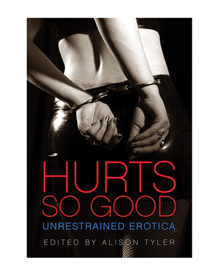 Hurts So Good: Unrestrained Erotica