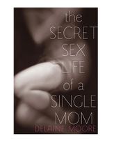 The Secret Sex Life of a Single Mom