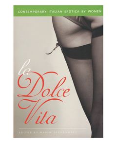 La Dolce Vita: Contemporary Italian Erotica By Women