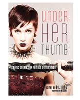 Under Her Thumb: Erotic Stories of Female Domination