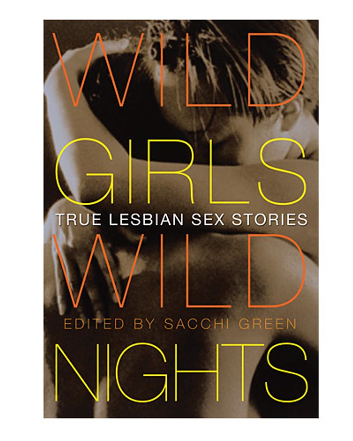 Wild Girls, Wild Nights: True Lesbian Sex Stories