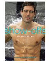 Show-Offs: Gay Erotic Stories