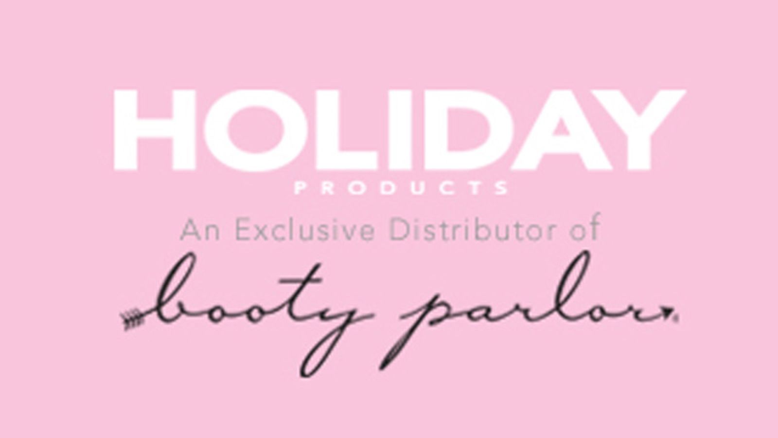 Holiday Products Inks Distro Deal With Booty Parlor