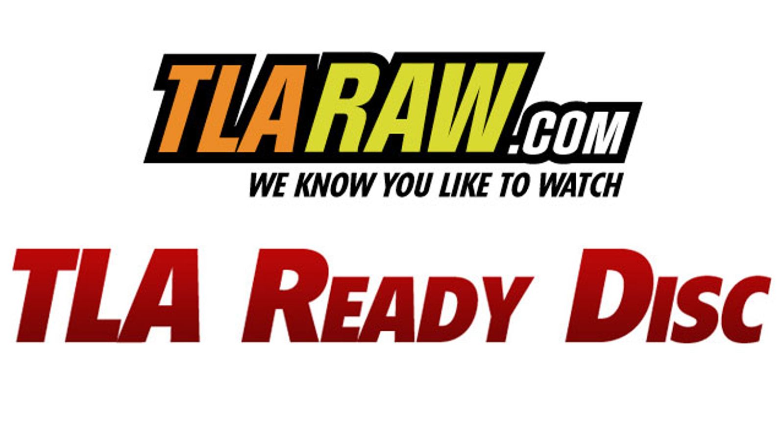 TLARaw.com Launches TLA Ready Disc