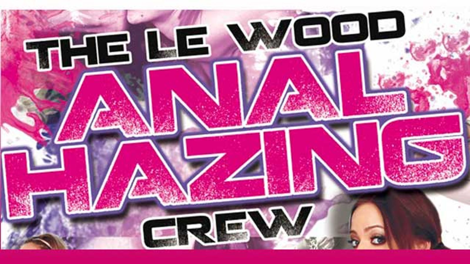 'The Le Wood Anal Hazing Crew' Receives Rave Response