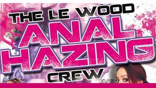 'The Le Wood Anal Hazing Crew' Receives Rave Response