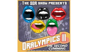 SDR Show Presents Oralympics II: The Second Cumming Today
