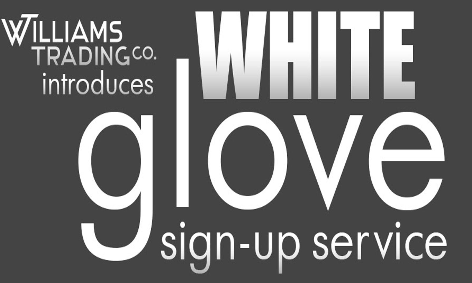Williams Trading Co. Introduces White Glove Sign Up Service