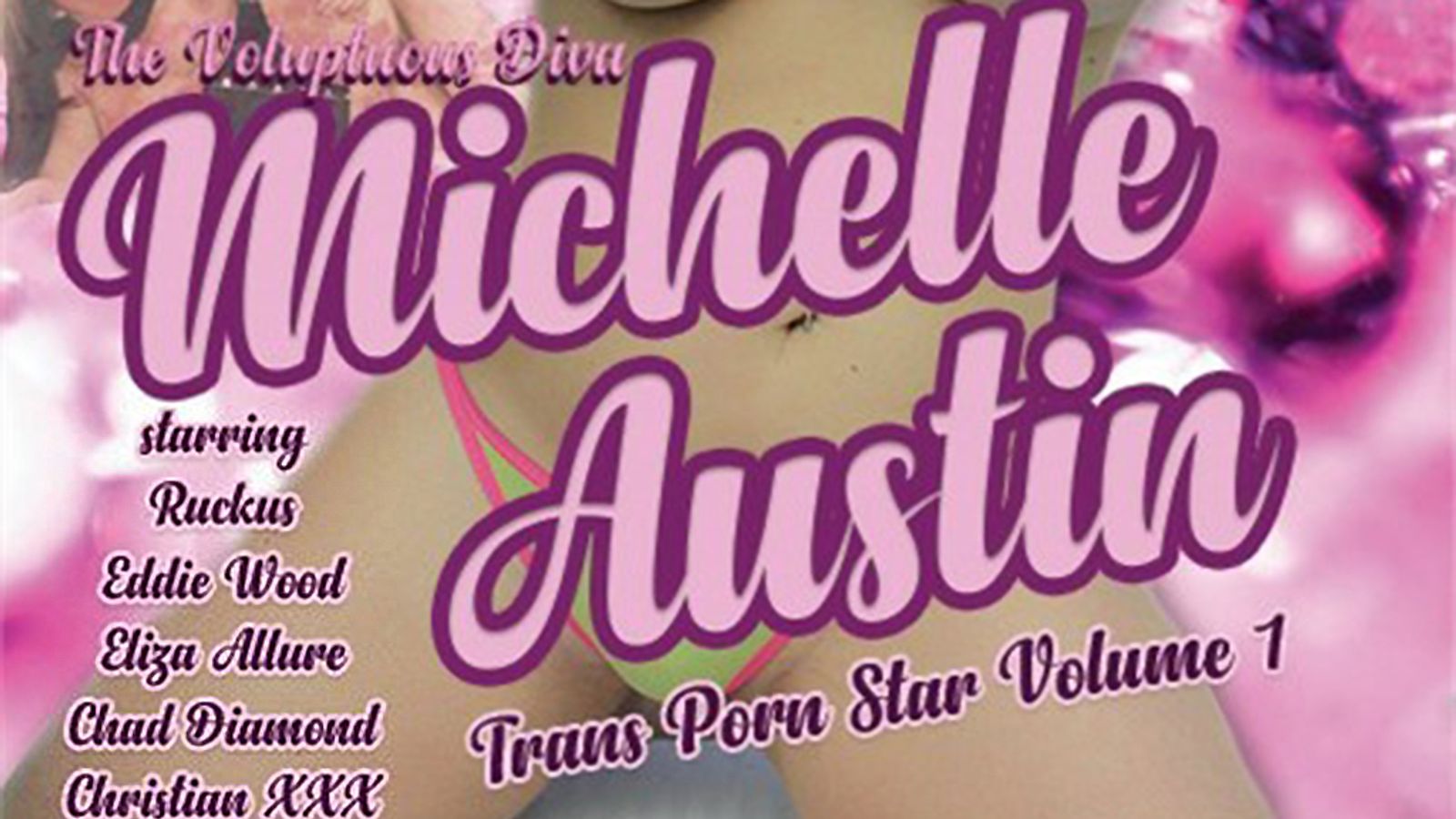Michelle Austin Films Drops 'Michelle Austin: Trans Porn Star 1'