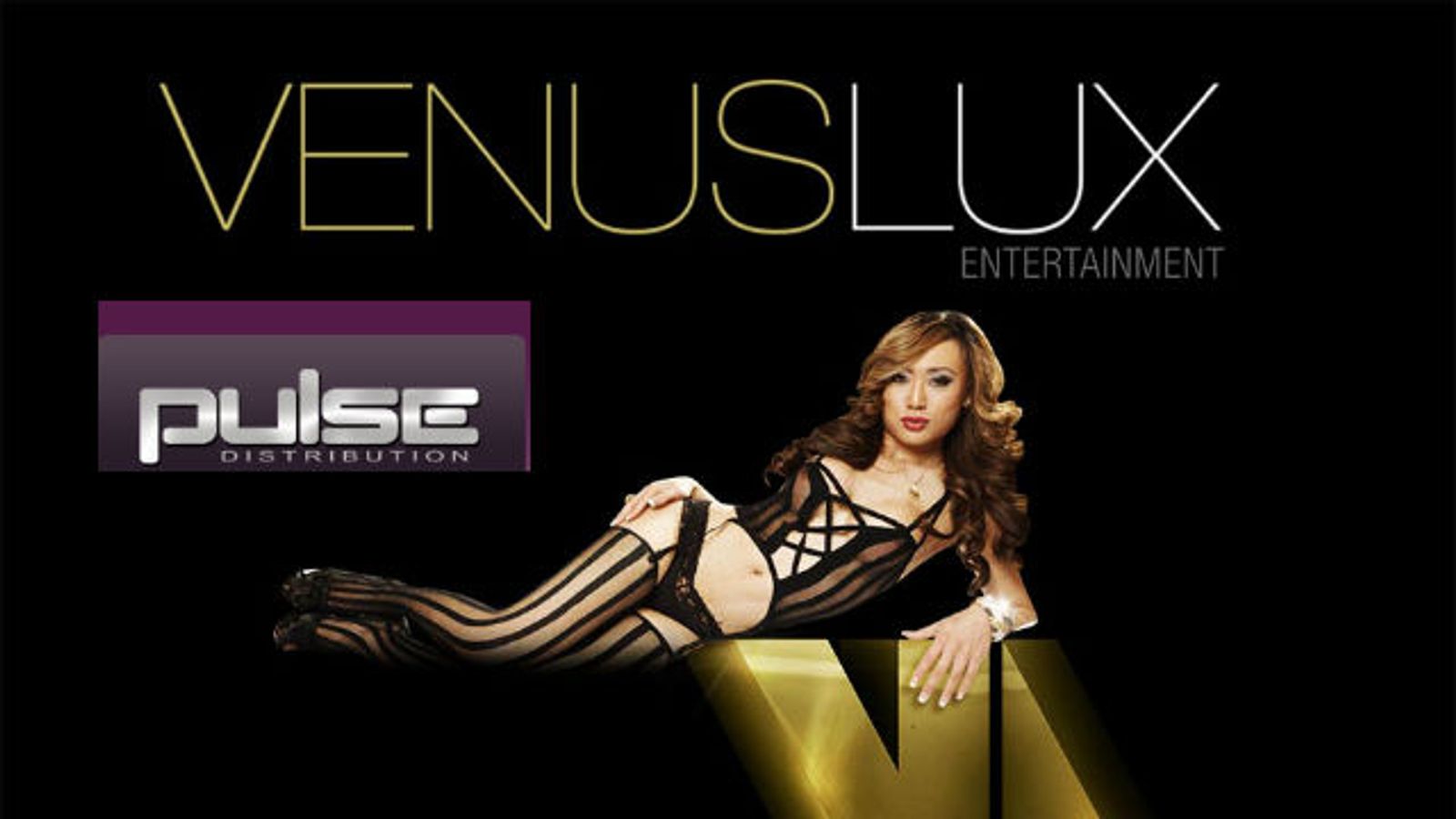Venus Lux Signs Exclusive Deal with Pulse Distribution