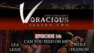 Latest ‘Voracious’ Episodes Go For Throat, Other Erogenous Zones