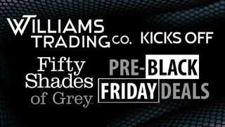 Williams Trading Kicks Off A Fifty Shades of Grey Pre-Black Friday Special