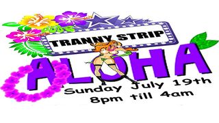 Tranny Strip's ‘Aloha! A Transsexual Luau’ at Headquarters July 19
