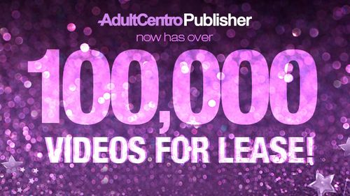 AdultCentro Publisher Platform Hits Milestone of 100,000 Videos