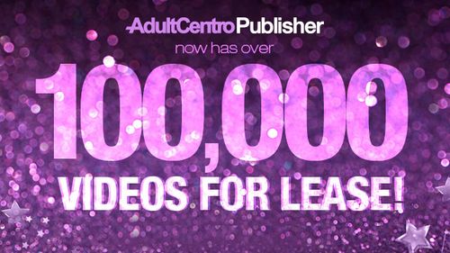 AdultCentro Publisher Platform Hits Milestone of 100,000 Videos