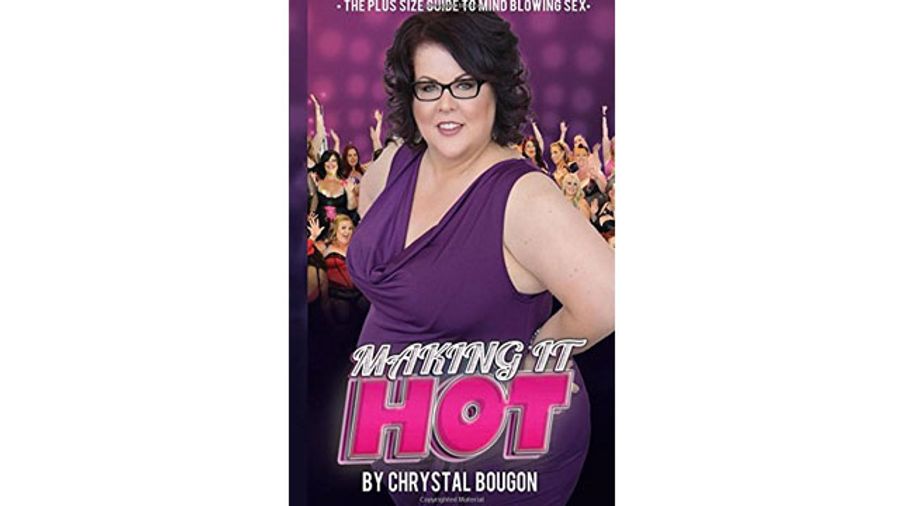 ‘Making It Hot: Sex Tips From The Curvy Girl’ From Chrystal Bougon Now Available