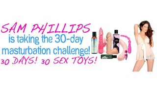 Penthouse Pet Sam Phillips Taking Dallas Novelty’s 30 Day Masturbation Challenge