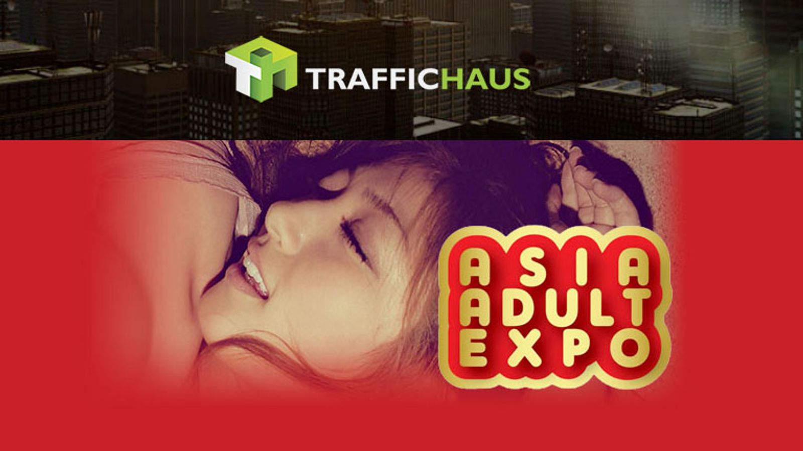 TrafficHaus to Attend Asia Adult Expo in Hong Kong