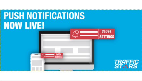 Push Notifications Now Live With TrafficStars