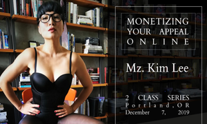 Mz. Kim Presents Portland, OR Workshop for Online Sex Work