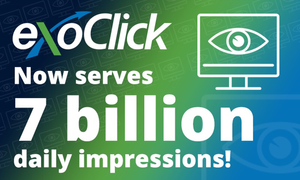 ExoClick Now Serving 7 Billion Daily Ad Impressions