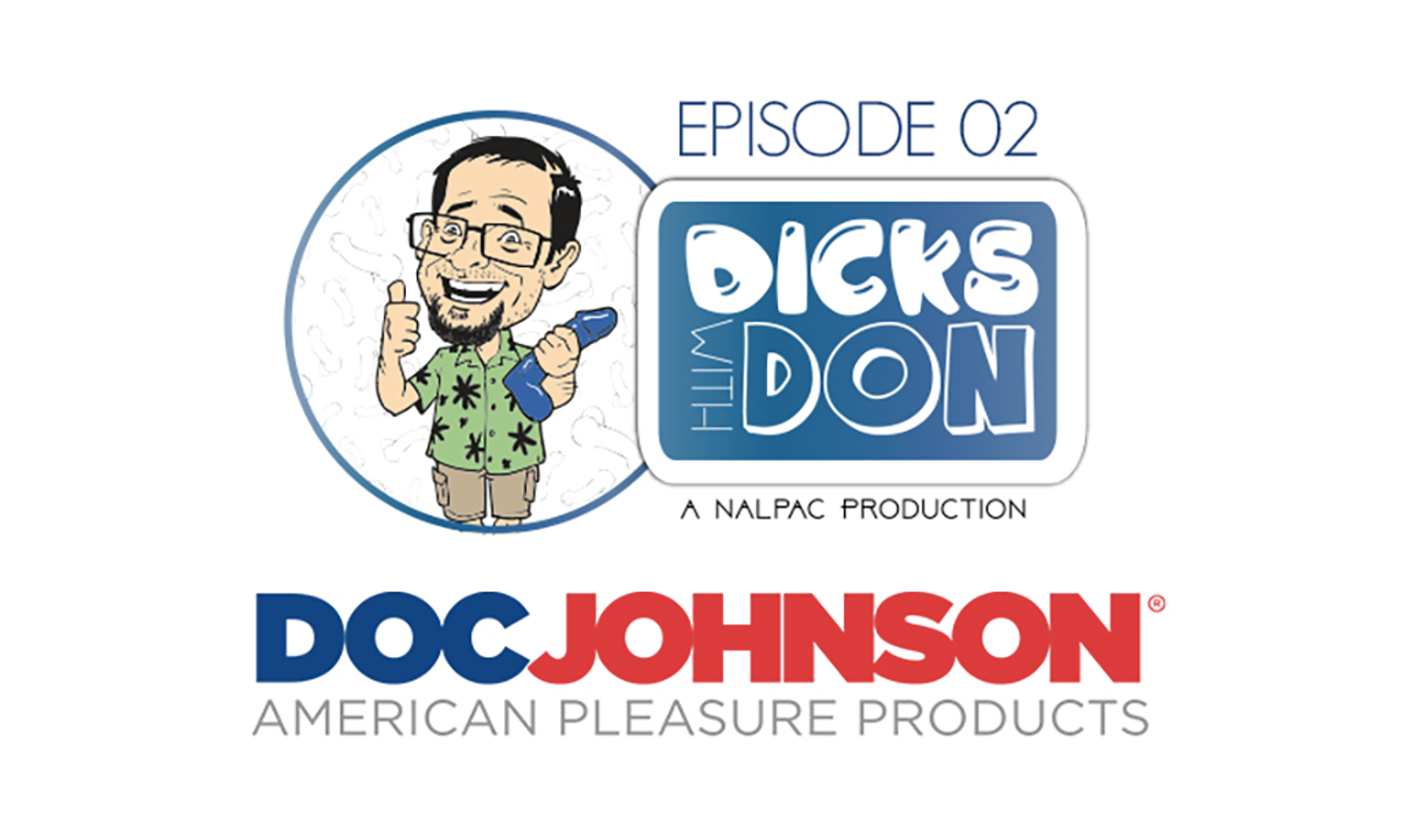 Nalpac's New Webisode of ‘Dicks with Don’ Features Doc Johnson